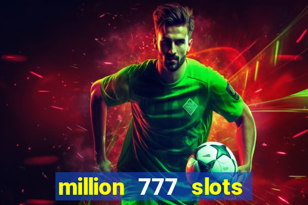 million 777 slots paga mesmo